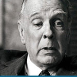 Jorge Luis Borges y la necesidad de condenar los crímenes de la dictadura